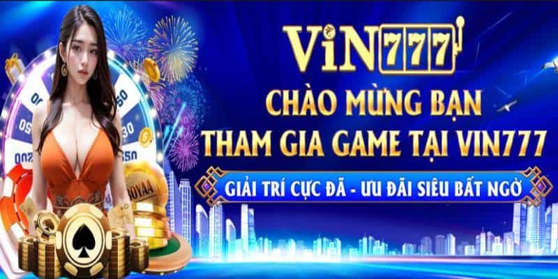 Chơi game ngay để nhận đặc quyền Vip Vin777