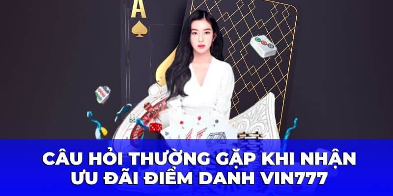 Người chơi thường thắc mắc gì khi lấy mã khuyến mãi điểm danh