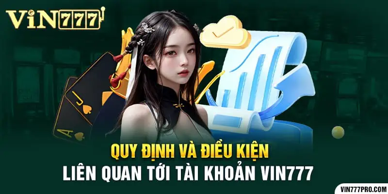 Quy định và điều kiện liên quan tới tài khoản Vin777