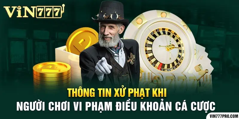 Thông tin xử phạt khi người chơi vi phạm điều khoản cá cược