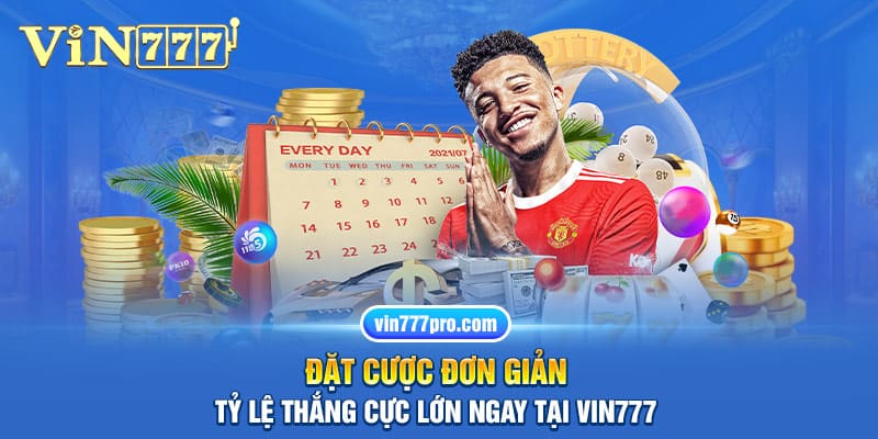 Đặt cược đơn giản, tỷ lệ thắng cực lớn ngay tại Vin777