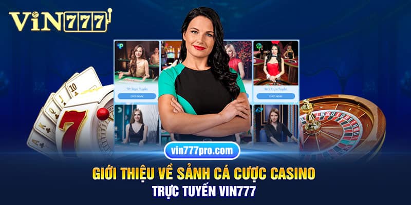 Giới thiệu về sảnh cá cược casino trực tuyến Vin777