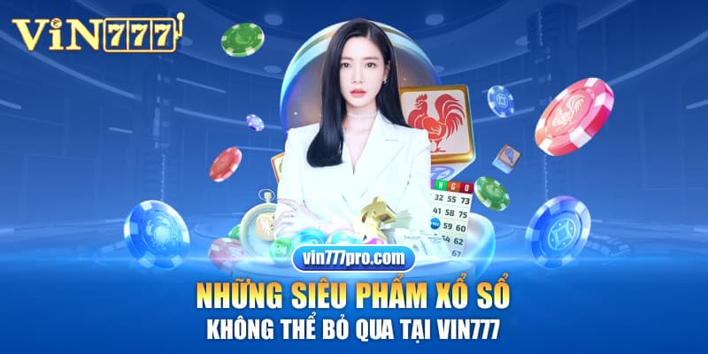 Những siêu phẩm xổ sổ khong thể bỏ qua tại Vin777