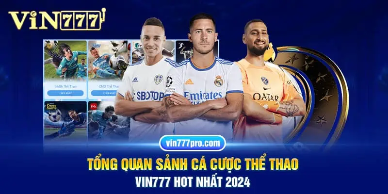 Tổng quan sảnh cá cược thể thao Vin777 hot nhất 2024