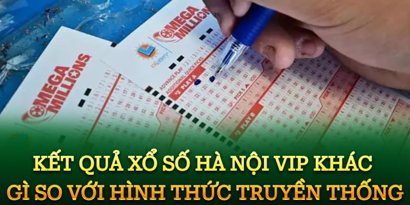 Kết quả xổ số Hà Nội VIP khác gì so với hình thức truyền thống